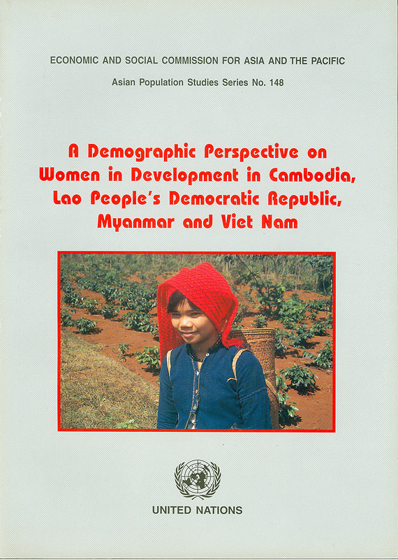  A Demographic perspective on women in development in Cambodia, Lao People's Democratic Republic, Myanmar andViet Nam 