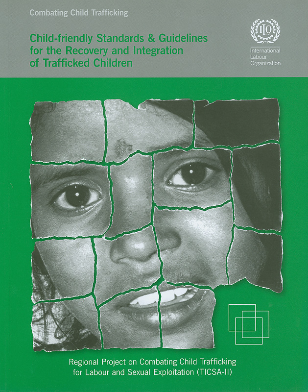  Child-friendly standards and guidelines for the recovery and integration of trafficked children
