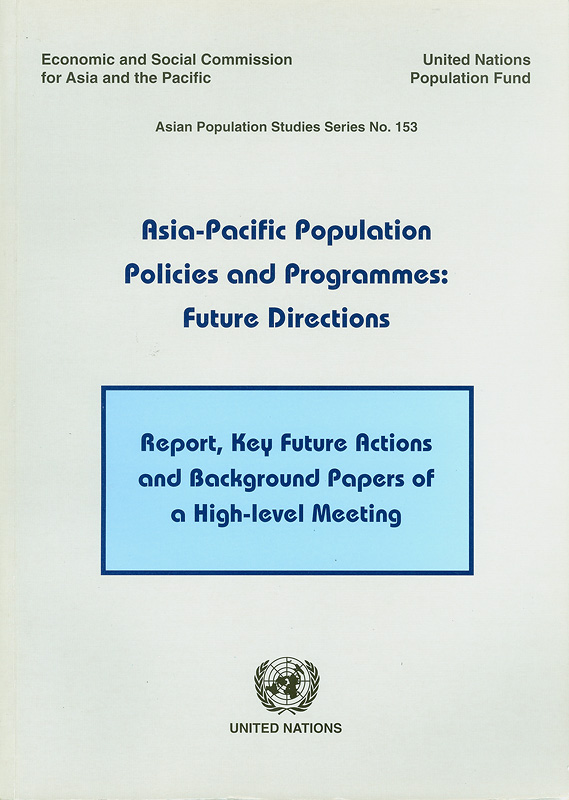 Asia-Pacific population policies and programmes : future directions : report of the High-Level Meeting to Review the Implementation of the Programme of Action of the International Conference on Population and Development and the Bali Declaration on Population and Sustainable Development and to Make Recommendations for Further Action, Bangkok, 24-27 March 1998