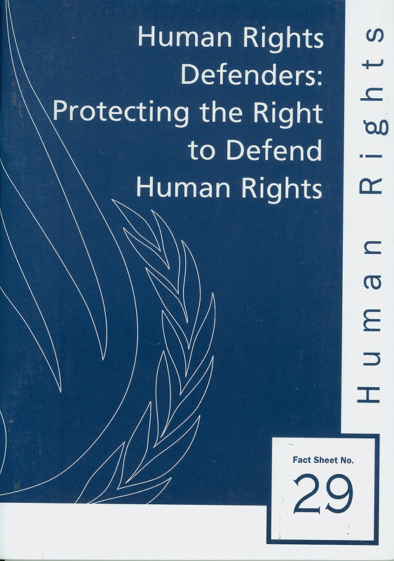  Human rights defenders : protecting the right to defend human rights