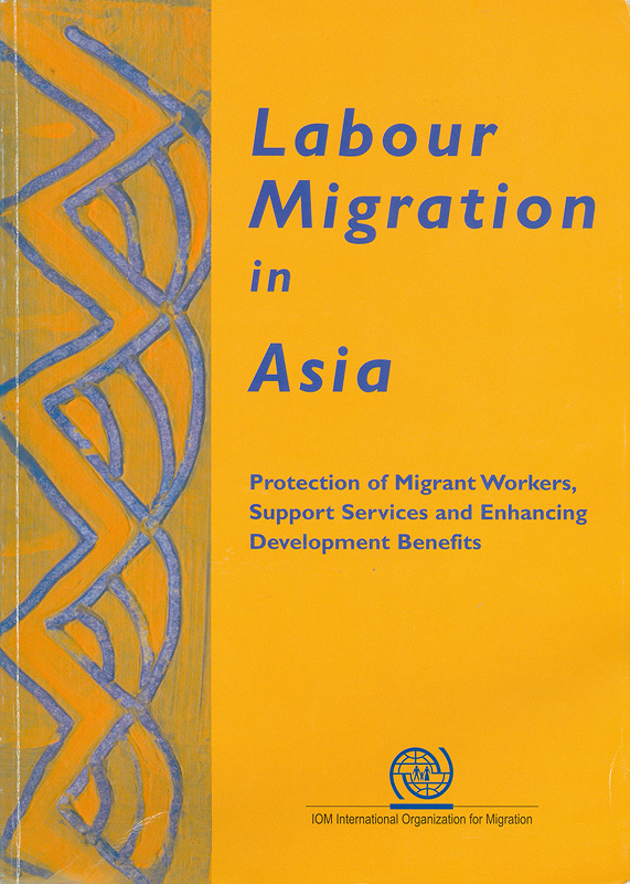  Labour migration in Asia : protection of migrant workers, support services, and enhancing development benefits 