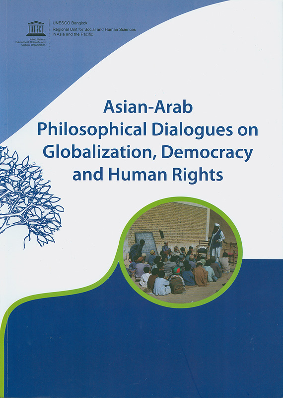  Asian-Arab philosophical dialogues on globalization, democracy and human rights 