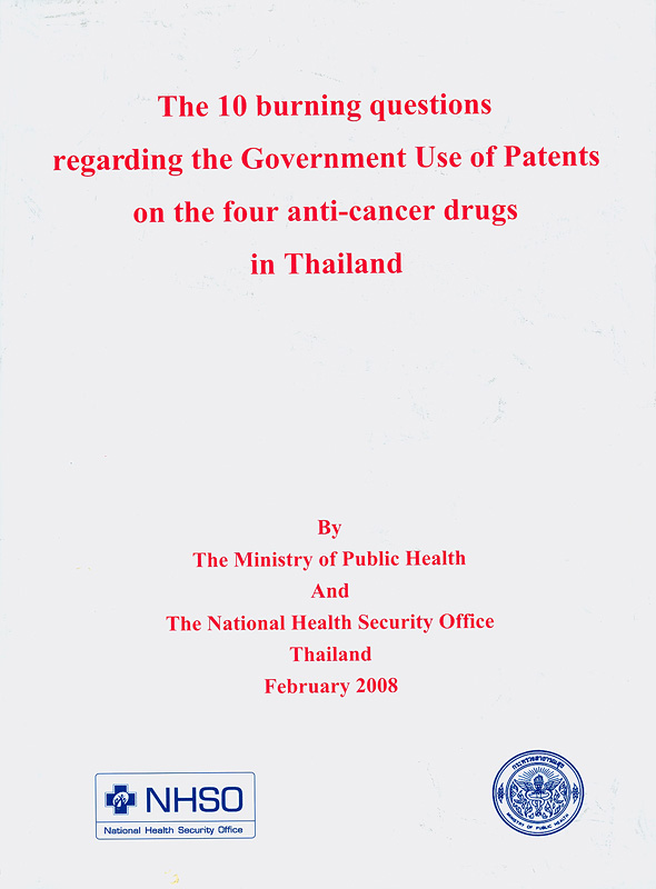  The 10 burning questions regarding the government use of patents on the four anti-cancer drugs in Thailand 