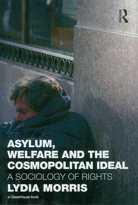  Asylum, welfare and the cosmopolitan ideal : a sociology of rights 