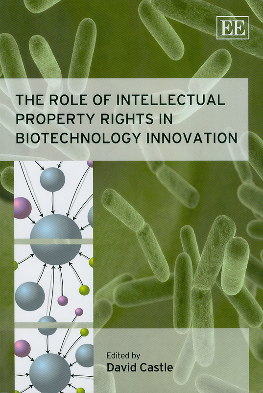  The role of intellectual property rights in biotechnology innovation 