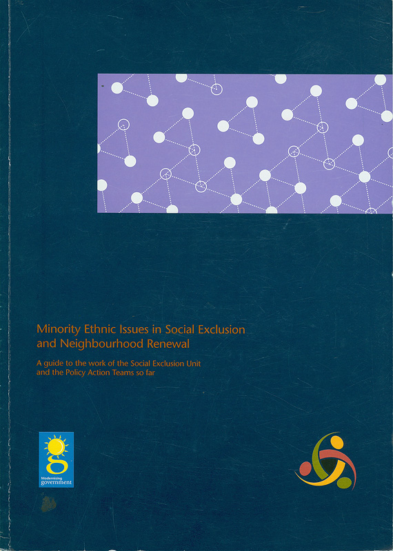  Minority ethnic issues in social exclusion and neighbourhood renewal : a guide to the work of the Social Exclusion Unit and the Policy Action Teams so far 