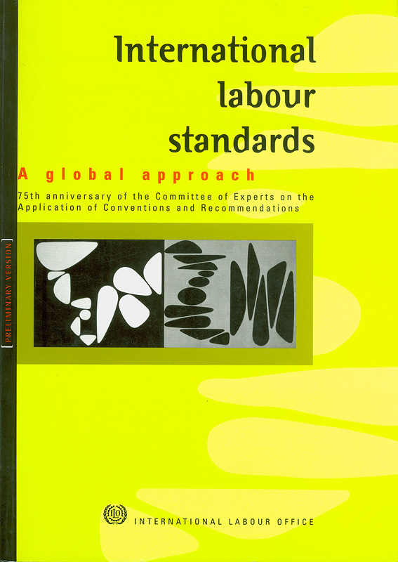  International labour standards : a global approach : 75th anniversary of the Committee of Experts on the Application of Conventions and Recommendations 