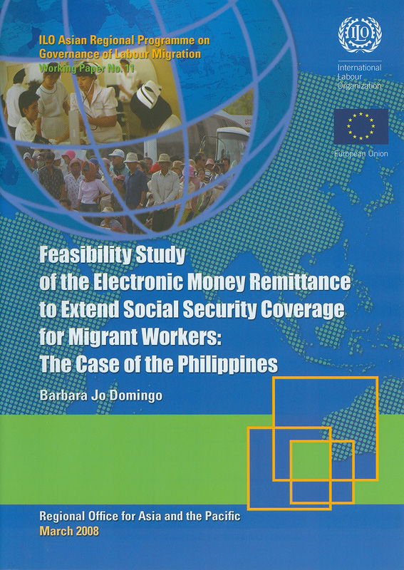  Feasibility study of the electronic money remittance to extend social security coverage for migrant workers : the case of the Philippines 