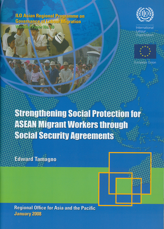  Strengthening social protection for ASEAN migrant workers through social security agreements 