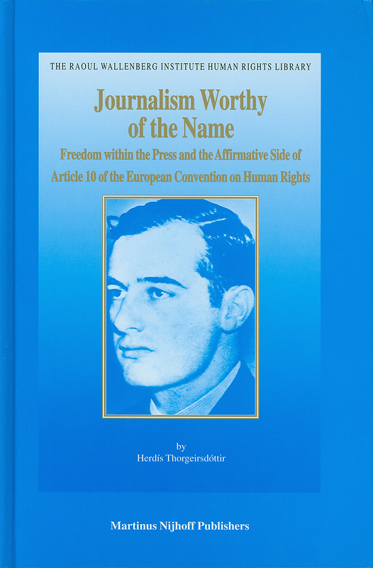  Journalism worthy of the name : freedom within the press and the affirmative side of article 10 of the European Convention on Human Rights 