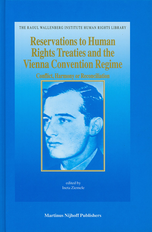  Reservations to human rights treaties and the Vienna Convention regime : conflict, harmony or reconciliation 