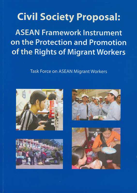  Civil society proposal : ASEAN framework instrument on the protection and promotion of the rights of migrant workers 