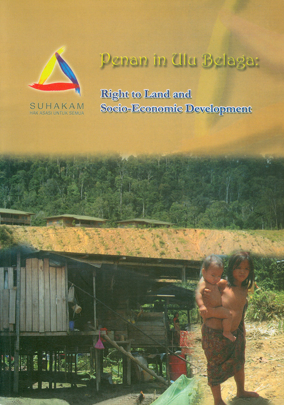  SUHAKAM's report on Penans in Ulu Belaga : right to land and socio-economic development 