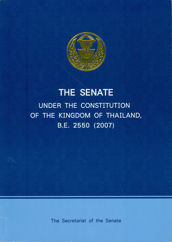  The Senate : under the Constitution of the Kingdom of Thailand, B.E. 2550 (2007) 