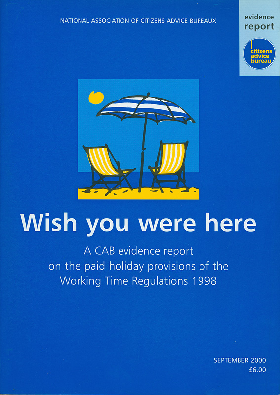  Wish you were here : a CAB evidence report on the paid holiday provisions of the Working Time Regulations 1998 