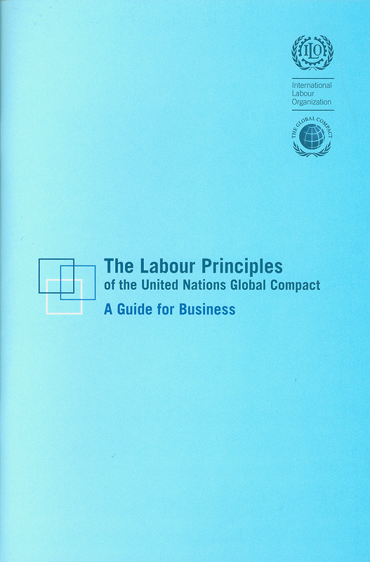  The labour principles of the United Nations global compact : a guide for business 