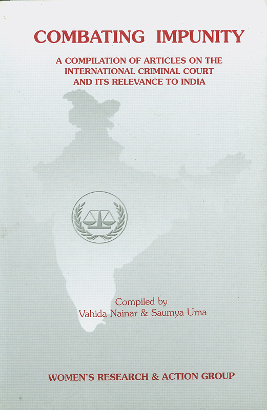  Combating impunity : a compilation of articles on the international criminal court and its relevance to India 