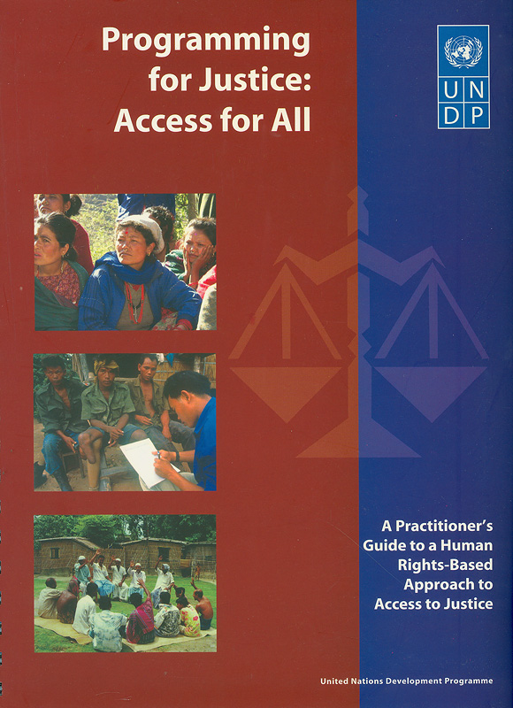  Programming for justice : access for all : a practitioner's guide to a human rights-based approach to access to justice