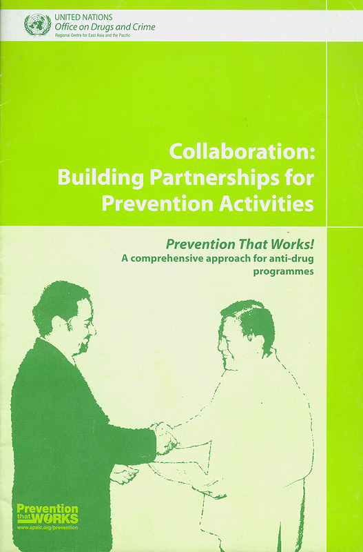  Collaboration : building partnerships for prevention activities prevention that work! a comprehensive approach for anti-drug programmes 