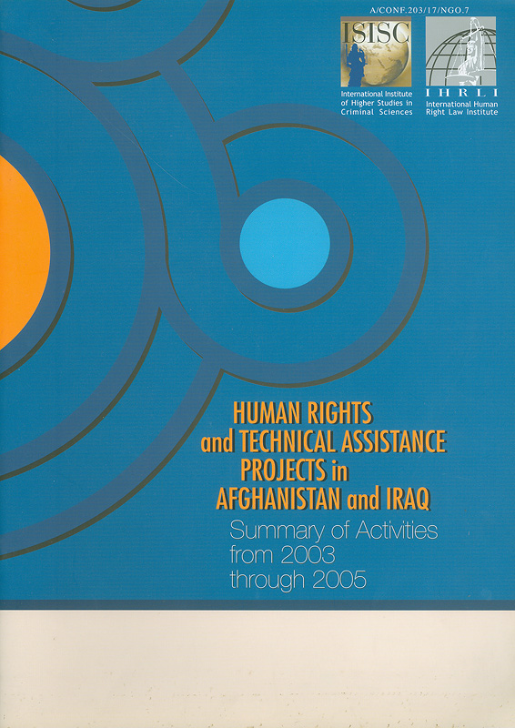  Human rights and technical assistance projects in Afghanistan and Iraq : summary of activities from 2003 through 2005 