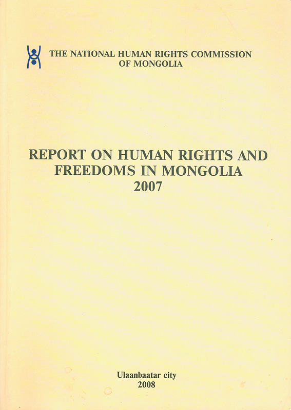  Human rights and freedoms in Mongolia status report 2007