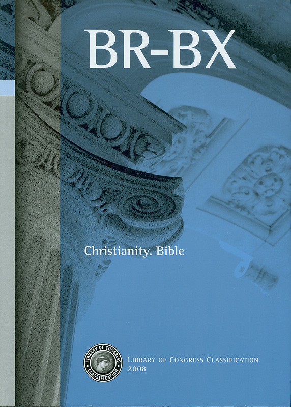  Library of Congress classification.BR-BX : Christianity, Bible 