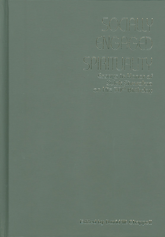  Socially engaged spirituality : essays in honor of Sulak Sivaraksa on his 70th birthday 