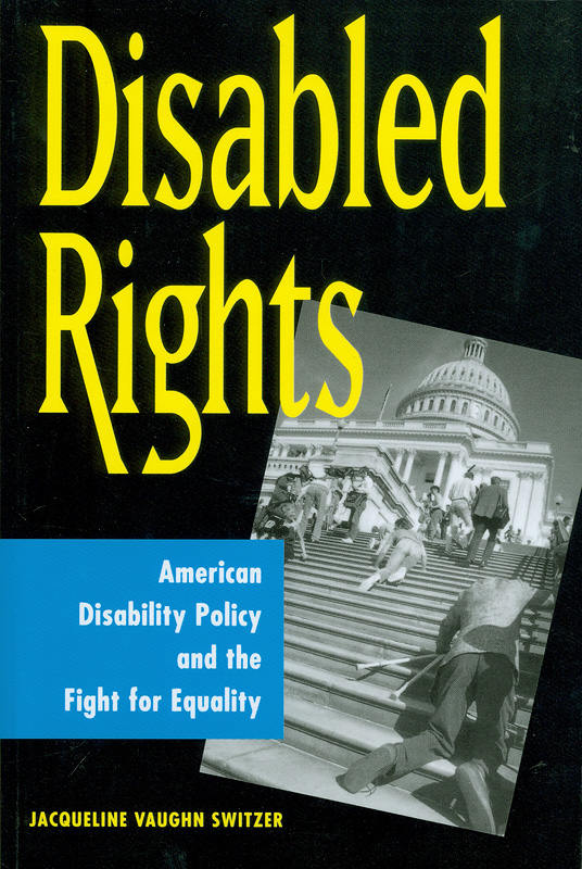  Disabled rights : American disability policy and the fight for equality 