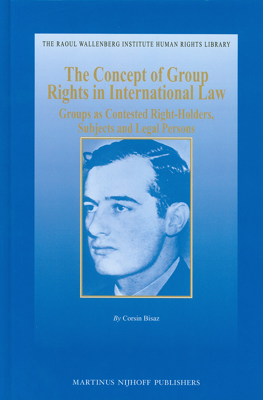  The concept of group rights in international law : groups as contested right-holders, subjects and legal persons 