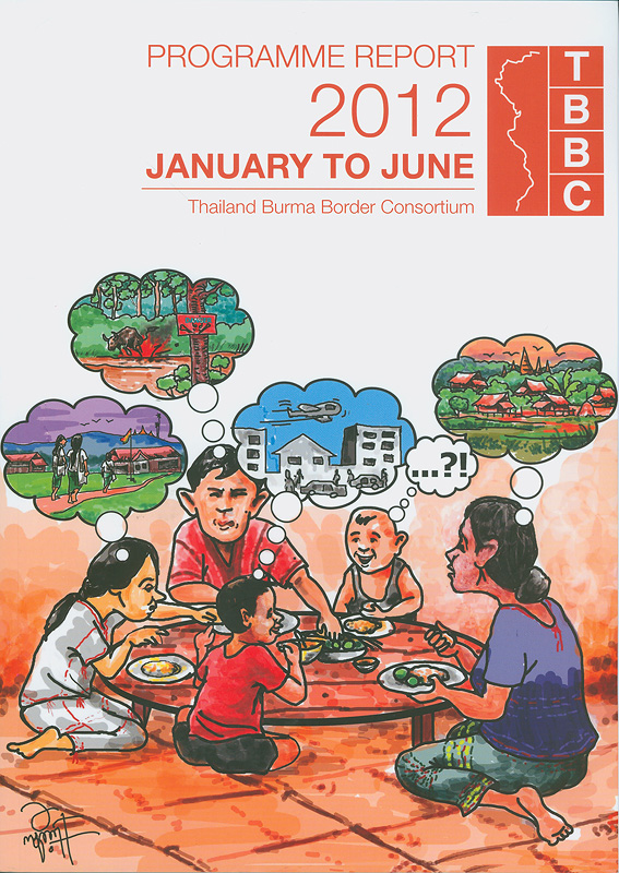  Thailand Burma Border Consortium : Programme report January to June 2012 