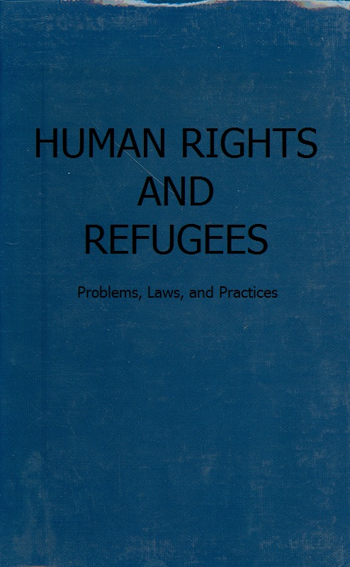  Human rights and refugees : problems, laws, and practices