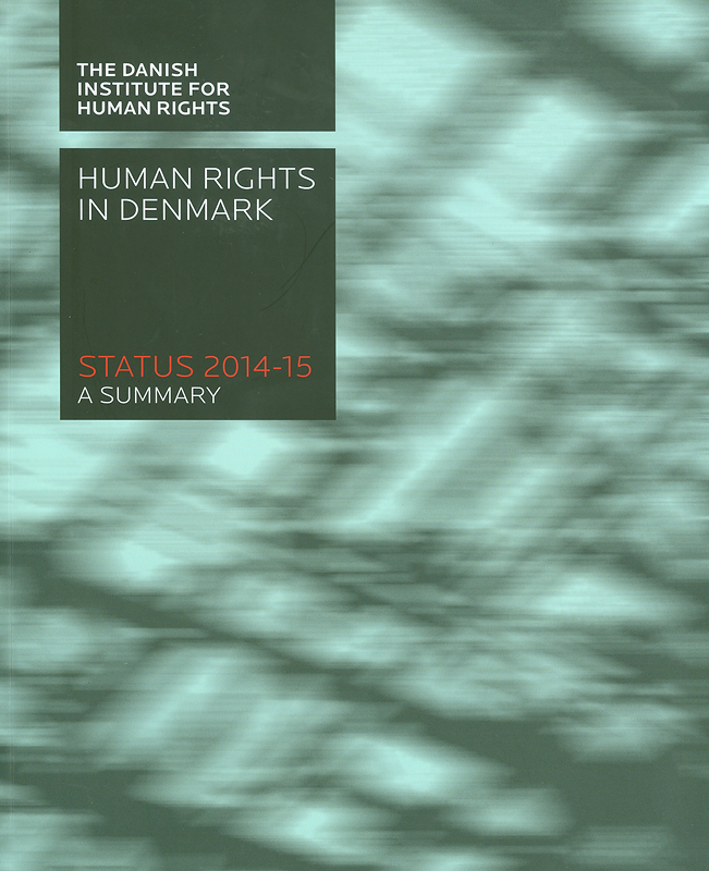 Human Rights in Denmark Status 2014-15 a summary