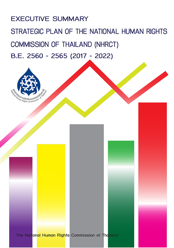  Executive summary strategic plan of the National Human Rights Commission of Thailand (NHRCT), B.E. 2560 - 2565 (2017-2022)