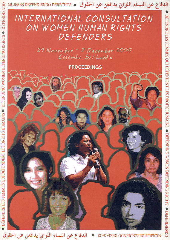  Proceedings of the International Consultation on Women Human Rights Defenders: 29 November  2 December 2005, Colombo, Sri Lanka