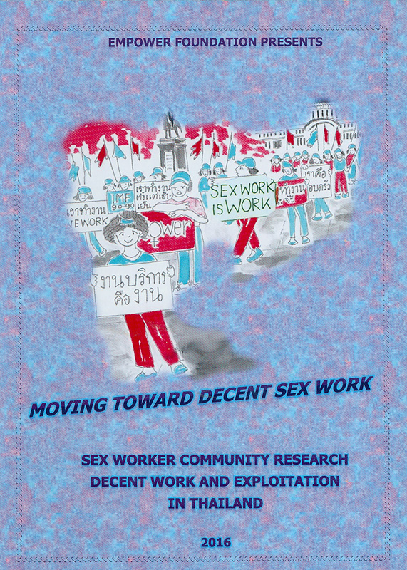  Moving toward decent sex work : sex worker community research decent work and exploitation in Thailand