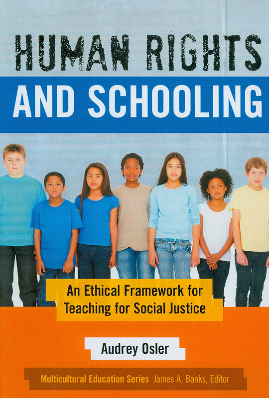  Human rights and schooling : an ethical framework for teaching for social justice 